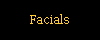 Facials